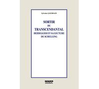 Sortir du transcendantal : Heidegger et la lecture de Schelling: Heidegger et sa lecture de Schelling