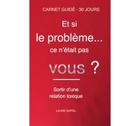 Sortir d'une relation toxique: Carnet de reconstruction guidé sur 30 jours