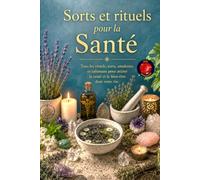 Sorts et rituels pour la Santé