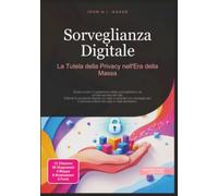 Sorveglianza Digitale: La Tutela della Privacy nell'Era della Massa