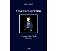 Sorvegliare e premiare. L'Accademia d'Italia (1926-1944)