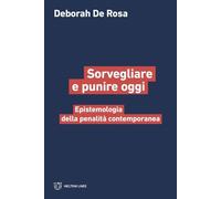 Sorvegliare E Punire Oggi. Epistemologia Della Penalità Contemporanea