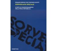 Sorvegliata speciale. Le reti di condizionamento della Prima Repubblica