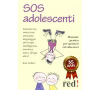 SOS adolescenti. Manuale pratico per genitori ed educatori