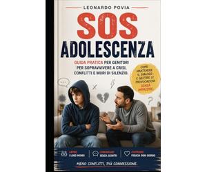 SOS ADOLESCENZA: Guida pratica per genitori per sopravvivere a crisi, conflitti e muri di silenzio. Come mantenere il dialogo e gestire le provocazioni senza impazzire.