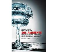 SOS ambiente. Per uno sviluppo sostenibile in un mondo senza guerra
