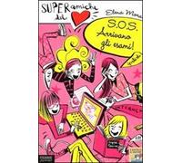 SOS. Arrivano gli esami! Super Amiche del cuore. Vol. 6
