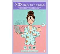 SOS BACK TO THE GRIND: A Survival Manual for Workaholic Mothers on the Verge of a Nervous Breakdown