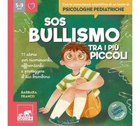 SOS bullismo tra i più piccoli. 11 storie per riconoscerlo, affrontarlo e proteg