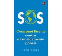 SOS. Cosa puoi fare tu contro il riscaldamento globale