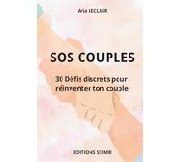 SOS Couples: 30 défis discrets pour réinventer ton couple
