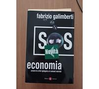 SOS economia. Ovvero la crisi spiegata ai comuni mortali