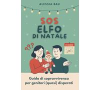 SOS Elfo di Natale: Giuda di sopravvivenza per genitori (quasi) disperati