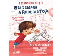 SOS genitori. Sei sempre arrabbiato? I consigli di Tim. Ediz. a colori