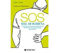 SOS mal di schiena. Il metodo per guarire velocemente ed eliminare il mal di schiena per sempre