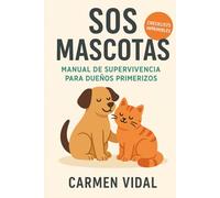 SOS Mascotas: Manual de Supervivencia para Dueños Primerizos