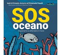 Sos oceano. Impariamo a difendere il mare - Azzurro Ernesto, Fanelli Emanuela