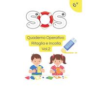 SOS Quaderno Operativo di Ritaglio e Incolla: Per il potenziamento della letto-scrittura - Volume 2