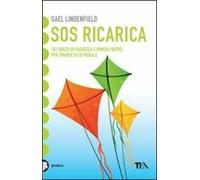 SOS ricarica. 101 gocce di saggezza e rimedi pratici per tirarsi su di morale