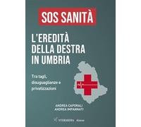 Sos sanità. L'eredità della destra in Umbria. Tra tagli, disuguaglianze e privatizzazioni