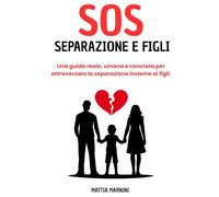 SOS SEPARAZIONE E FIGLI: Una guida reale, umana e concreta per attraversare la separazione insieme ai figli