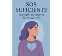 Sos Suficiente: Reescribí tu historia desde adentro