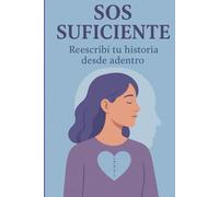 Sos Suficiente: Reescribí tu historia desde adentro