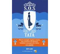 SOS Tata. Nuovi consigli, regole e ricette per crescere ed educare bambini consapevoli e felici 6-9 anni
