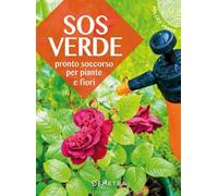 SOS verde. Pronto soccorso per piante e fiori