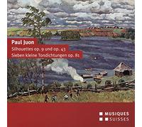 JUON,PAUL Silhouettes Op. 9 & 43 - Seven Little Tone Poems (CD)