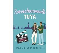 Sospechosamente tuya: Una novela de misterio romántico. Una sospechosa inesperada y un detective que no puede dejar de vigilarla