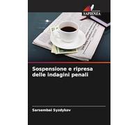 Sospensione e ripresa delle indagini penali