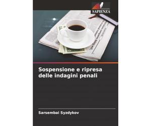 Sospensione e ripresa delle indagini penali