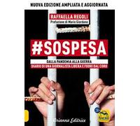 #sospesa. Dalla pandemia alla guerra. Diario di una giornalista libera e fuori dal coro. Ediz. ampliata