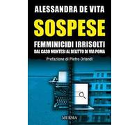 Sospese. Femminicidi irrisolti. Dal caso Montesi al delitto di Via Poma