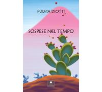 Sospese nel tempo - Diotti Fulvia