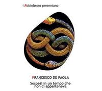 Sospesi in un tempo che non ci apparteneva
