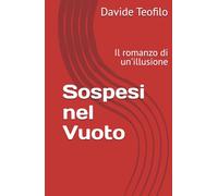 Sospesi nel Vuoto: Il romanzo di un'illusione