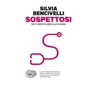 Sospettosi. Noi e i nostri dubbi sulla scienza
