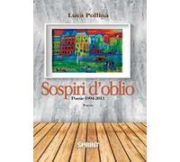 Sospiri d'oblio. Poesie 1994-2011