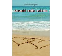 Sospiri sulla sabbia di Luciano Tarquini, 2018, Youcanprint