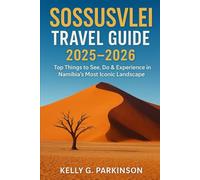 Sossusvlei Travel Guide 2025-2026: Top Things to See, Do & Experience in Namibia’s Most Iconic Landscape