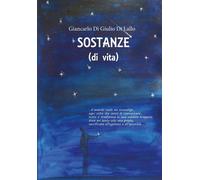 SOSTANZE di vita di Giancarlo Di Giulio Di Lallo, 2019, Youcanprint