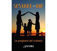 Sostare con Dio. Le preghiere del cristiano