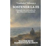 SOSTENER LA FE: Cuando no entiendes lo que Dios está haciendo
