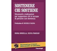 Sostenere chi sostiene. Strumenti e indicazioni per supportare chi si occupa di persone con demenza