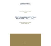Libri Sostenere E Promuovere La Cultura Della Vita. Atti Della Giornata Di Studi