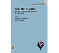Sostenere il mondo. Riflessioni e azioni per l'educazione sociale alla sostenibilità