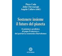 Sostenere insieme il futuro del pianeta. Il ministero profetico di papa Francesco e del patriarca ecumenico Bartolomeo