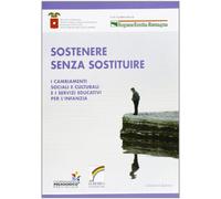 Sostenere senza sostituire. I cambiamenti sociali e culturali e i servizi educativi per l'infanzia